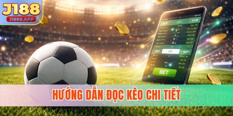 Hướng dẫn đọc kèo chi tiết