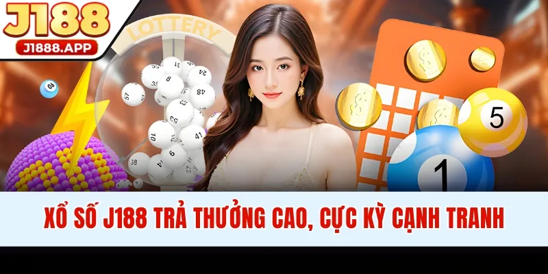 Xổ số J188 trả thưởng cao, cực kỳ cạnh tranh